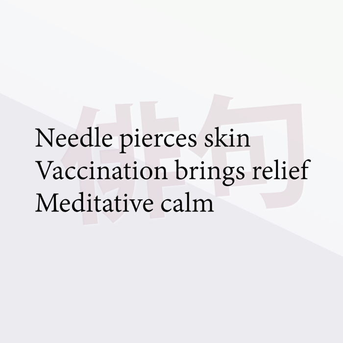 Needle pierces skin Vaccination brings relief Meditative calm