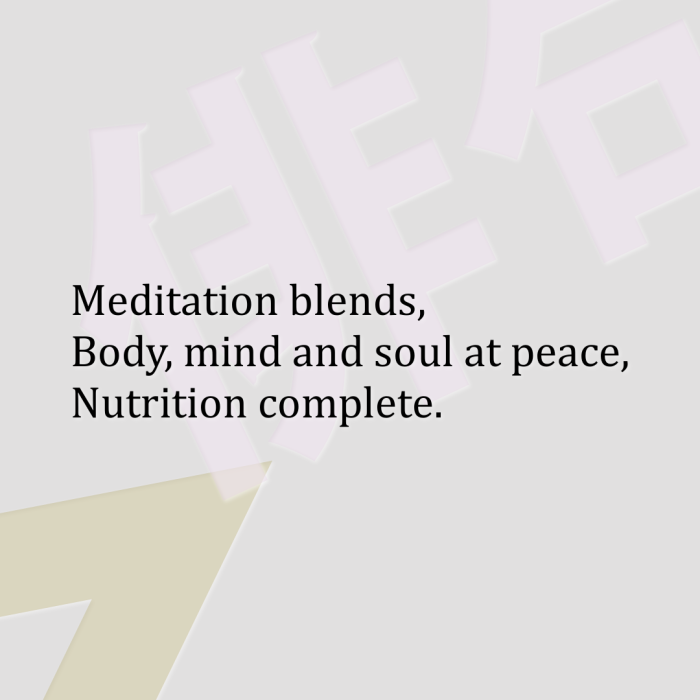 Meditation blends, Body, mind and soul at peace, Nutrition complete.