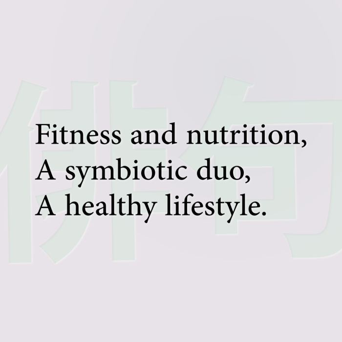 Fitness and nutrition, A symbiotic duo, A healthy lifestyle.