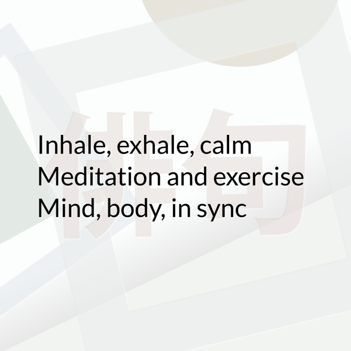 Inhale, exhale, calm Meditation and exercise Mind, body, in sync