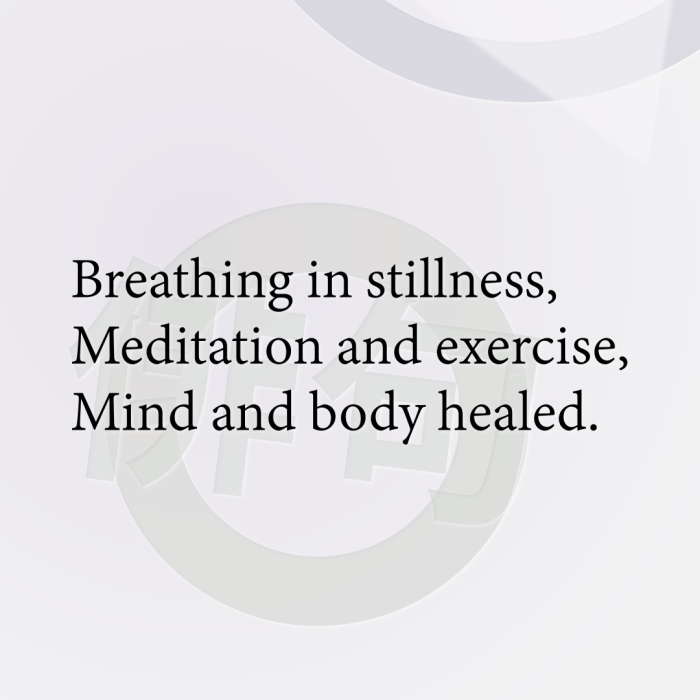 Breathing in stillness, Meditation and exercise, Mind and body healed.