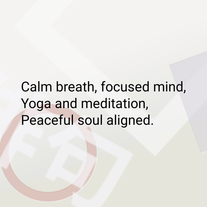 Calm breath, focused mind, Yoga and meditation, Peaceful soul aligned.