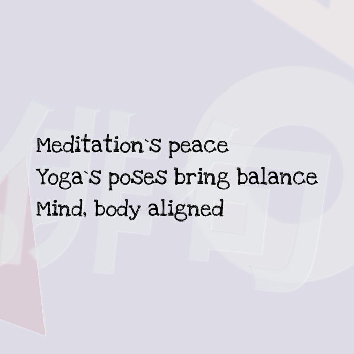 Meditation`s peace Yoga`s poses bring balance Mind, body aligned