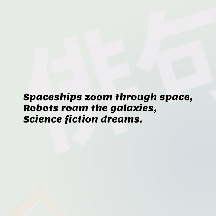 Spaceships zoom through space, Robots roam the galaxies, Science fiction dreams.