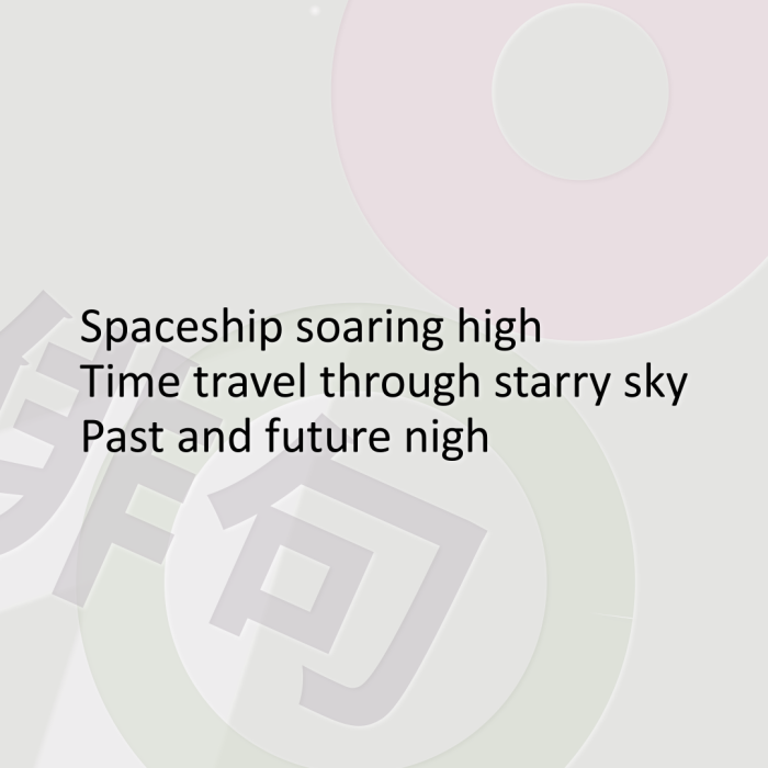 Spaceship soaring high Time travel through starry sky Past and future nigh