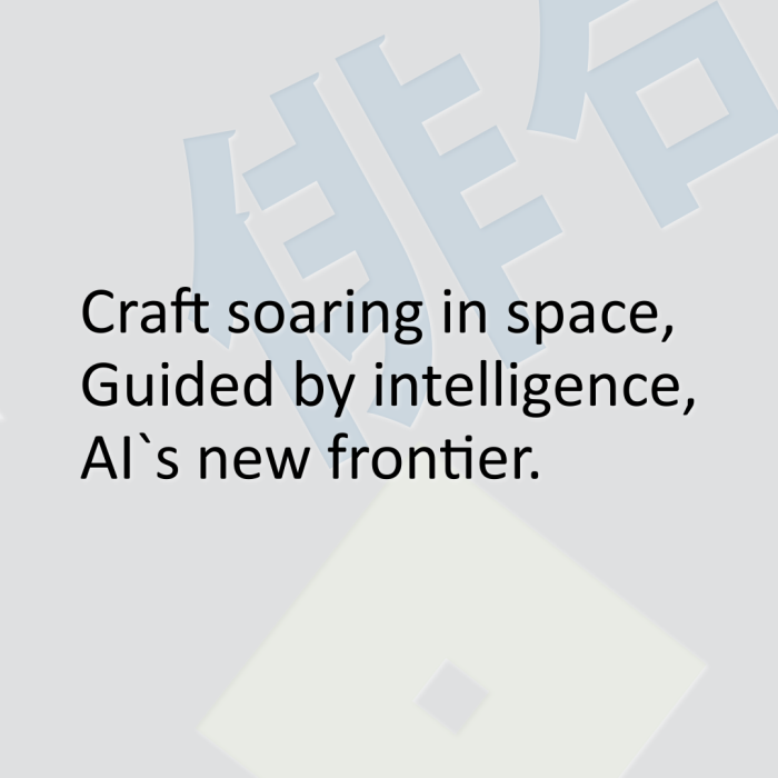 Craft soaring in space, Guided by intelligence, AI`s new frontier.