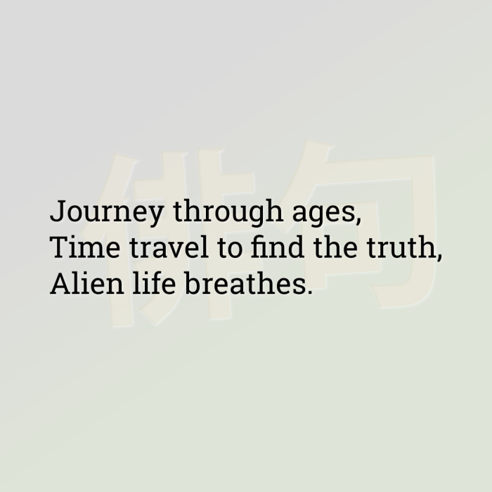 Journey through ages, Time travel to find the truth, Alien life breathes.