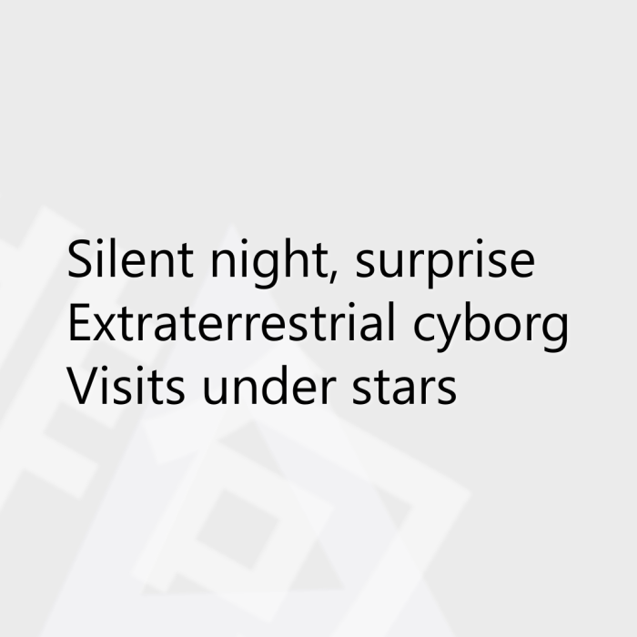 Silent night, surprise Extraterrestrial cyborg Visits under stars