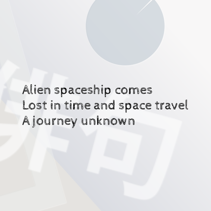 Alien spaceship comes Lost in time and space travel A journey unknown