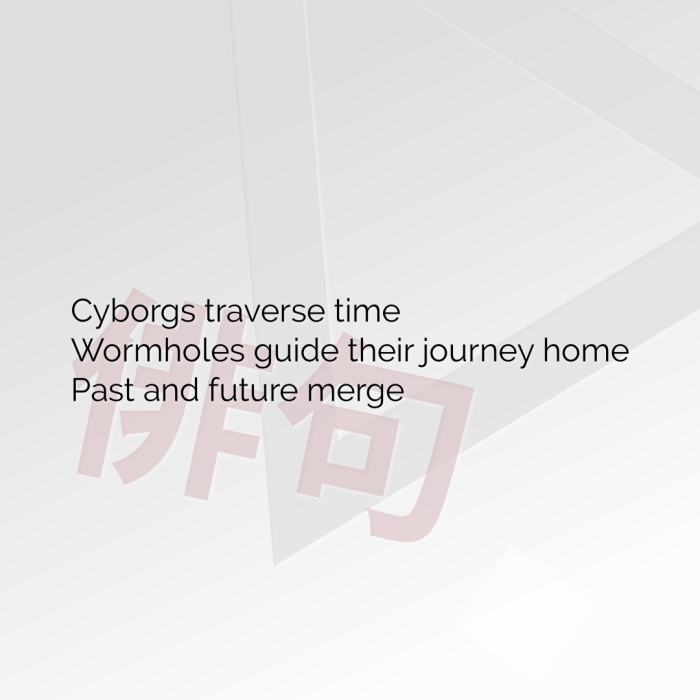 Cyborgs traverse time Wormholes guide their journey home Past and future merge