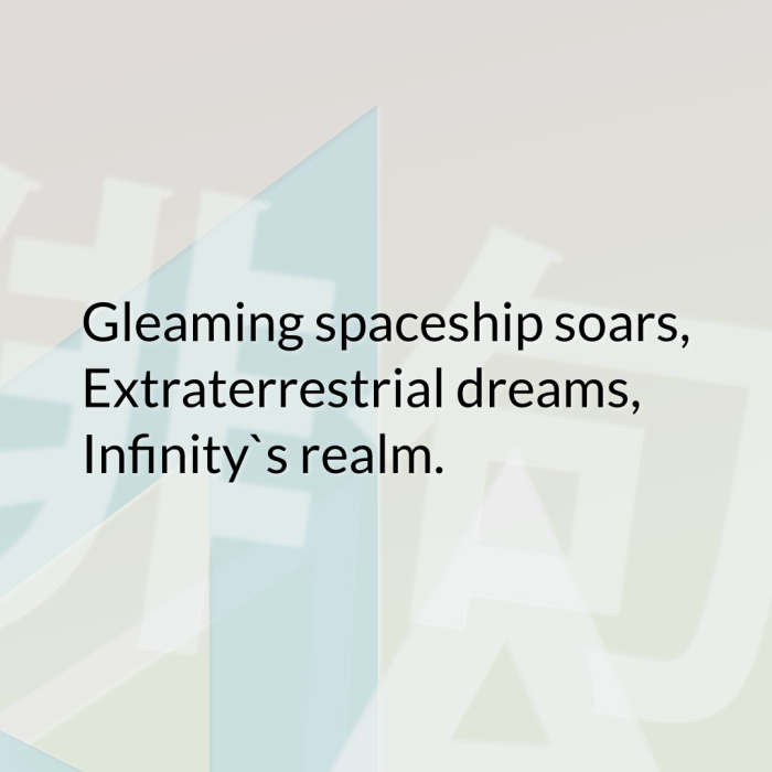 Gleaming spaceship soars, Extraterrestrial dreams, Infinity`s realm.
