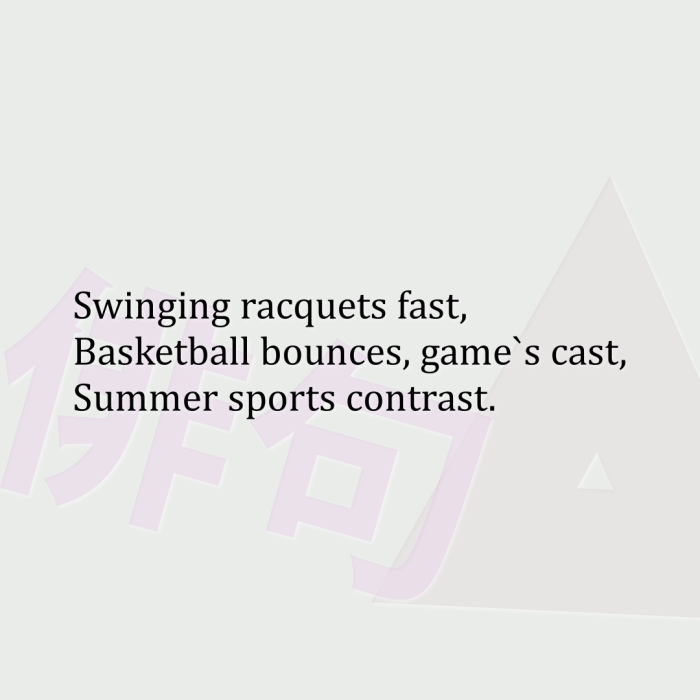 Swinging racquets fast, Basketball bounces, game`s cast, Summer sports contrast.
