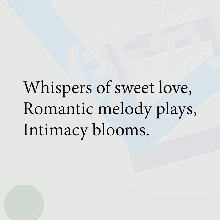 Whispers of sweet love, Romantic melody plays, Intimacy blooms.