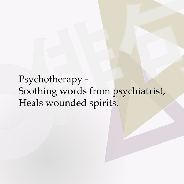 Psychotherapy - Soothing words from psychiatrist, Heals wounded spirits.