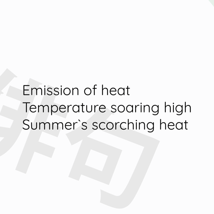 Emission of heat Temperature soaring high Summer`s scorching heat