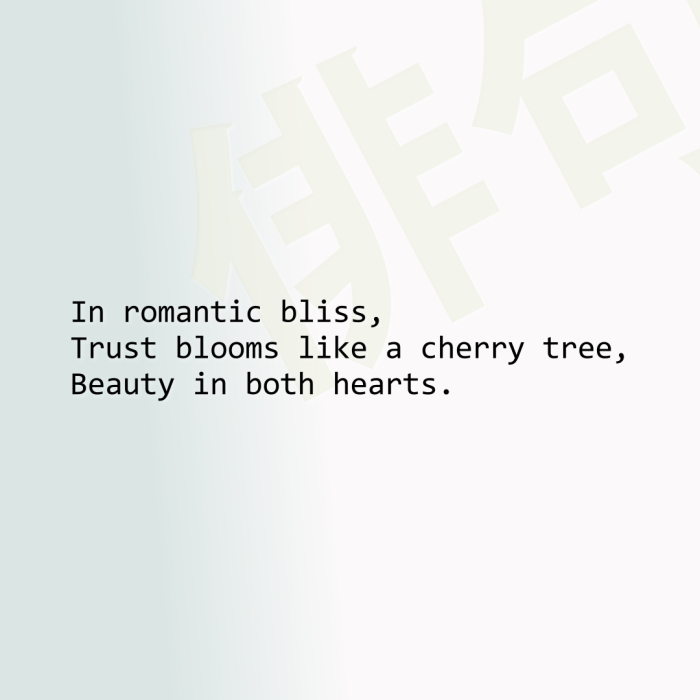 In romantic bliss, Trust blooms like a cherry tree, Beauty in both hearts.