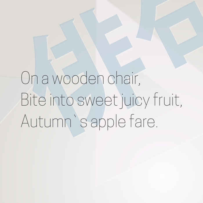 On a wooden chair, Bite into sweet juicy fruit, Autumn`s apple fare.