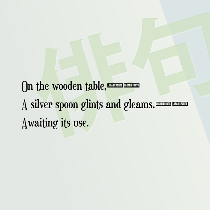 On the wooden table,\ A silver spoon glints and gleams,\ Awaiting its use.