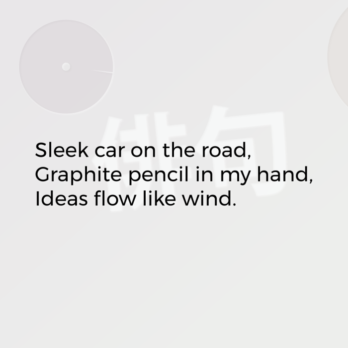 Sleek car on the road, Graphite pencil in my hand, Ideas flow like wind.