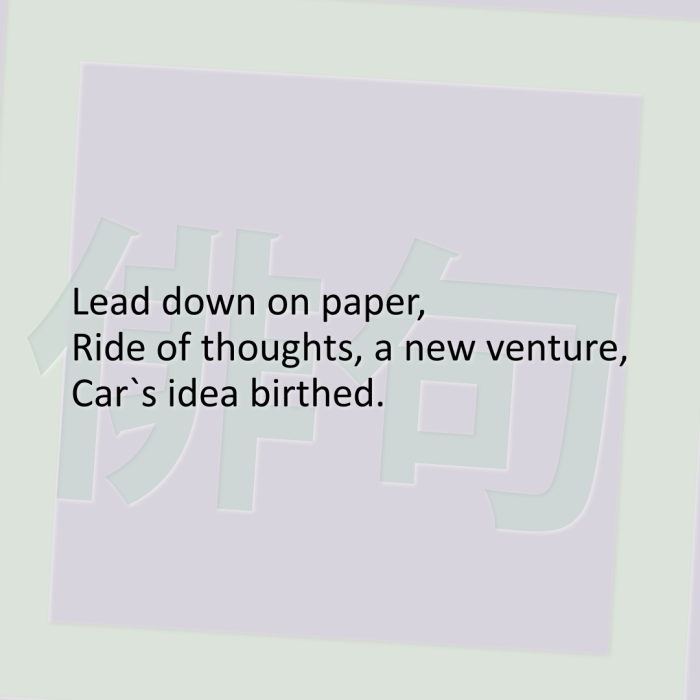 Lead down on paper, Ride of thoughts, a new venture, Car`s idea birthed.