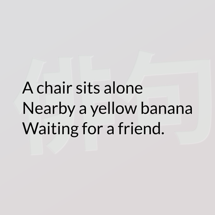 A chair sits alone Nearby a yellow banana Waiting for a friend.