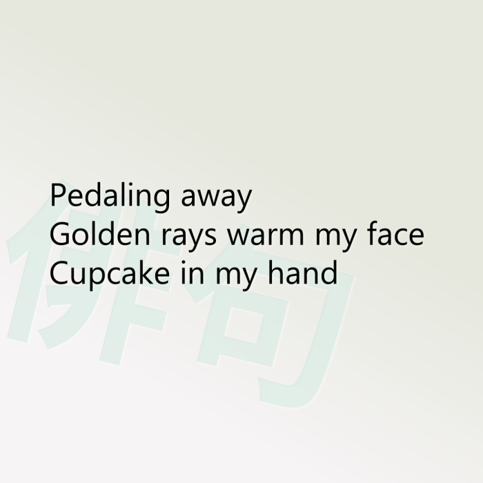 Pedaling away Golden rays warm my face Cupcake in my hand