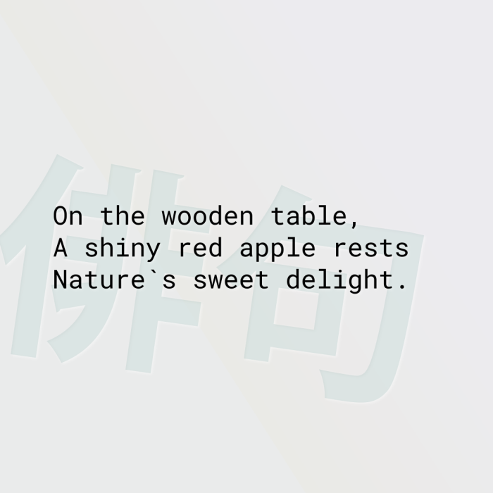 On the wooden table, A shiny red apple rests Nature`s sweet delight.