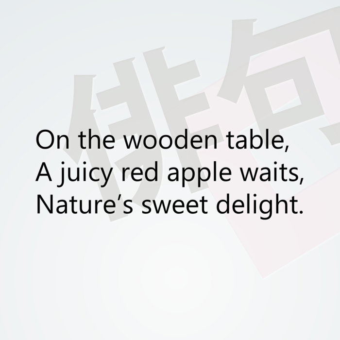 On the wooden table, A juicy red apple waits, Nature’s sweet delight.