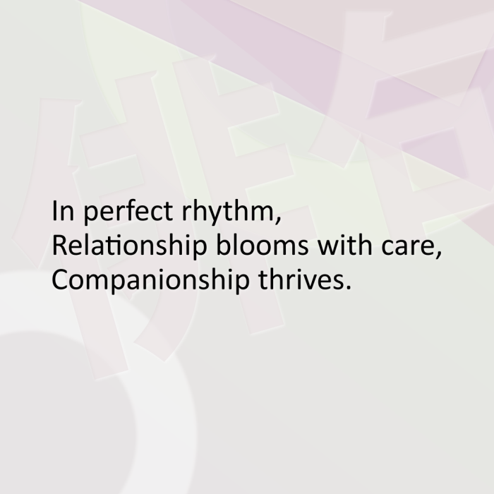 In perfect rhythm, Relationship blooms with care, Companionship thrives.