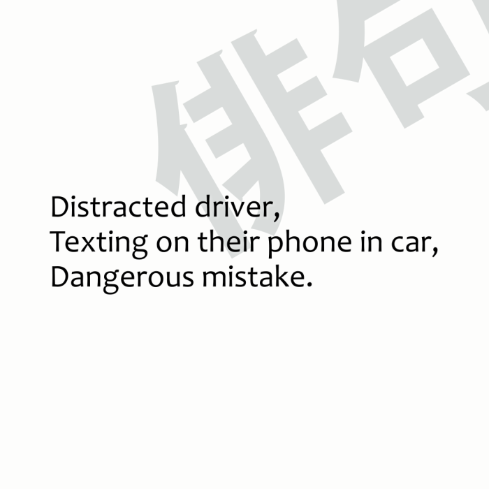 Distracted driver, Texting on their phone in car, Dangerous mistake.