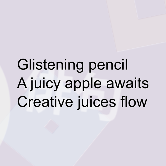 Glistening pencil A juicy apple awaits Creative juices flow