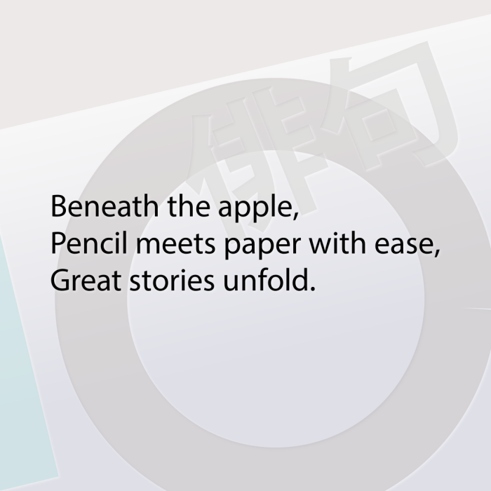 Beneath the apple, Pencil meets paper with ease, Great stories unfold.