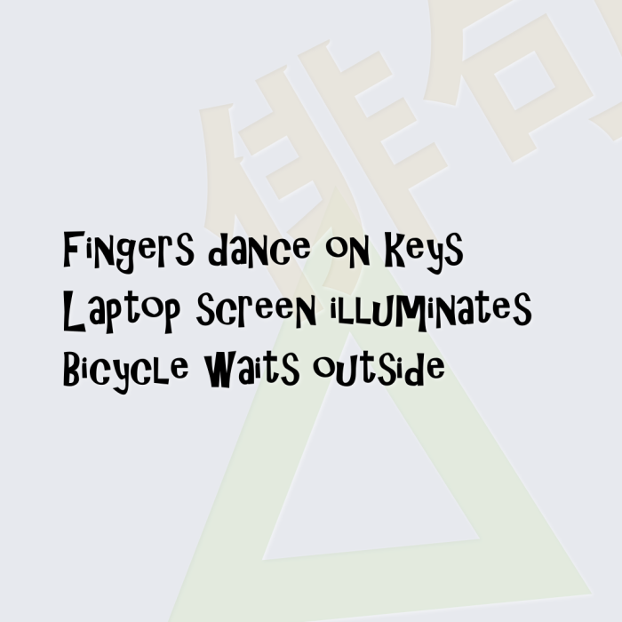 Fingers dance on keys Laptop screen illuminates Bicycle waits outside
