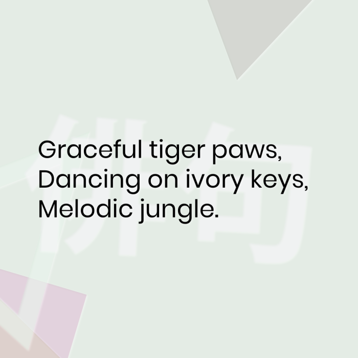 Graceful tiger paws, Dancing on ivory keys, Melodic jungle.
