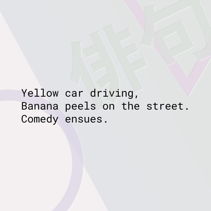 Yellow car driving, Banana peels on the street. Comedy ensues.