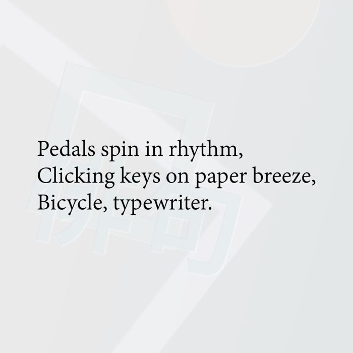 Pedals spin in rhythm, Clicking keys on paper breeze, Bicycle, typewriter.