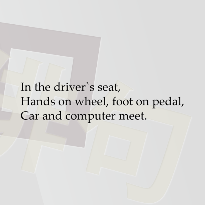In the driver`s seat, Hands on wheel, foot on pedal, Car and computer meet.