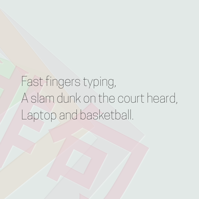 Fast fingers typing, A slam dunk on the court heard, Laptop and basketball.
