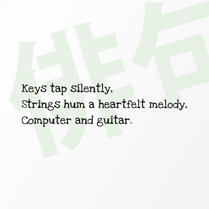 Keys tap silently, Strings hum a heartfelt melody, Computer and guitar.