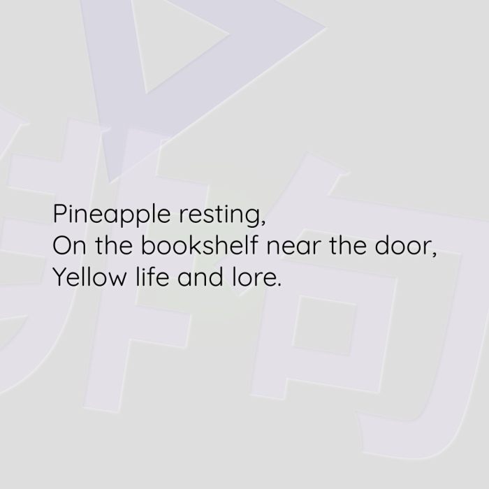 Pineapple resting, On the bookshelf near the door, Yellow life and lore.