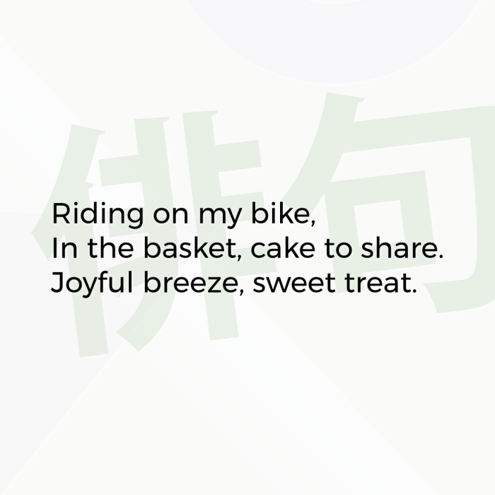 Riding on my bike, In the basket, cake to share. Joyful breeze, sweet treat.