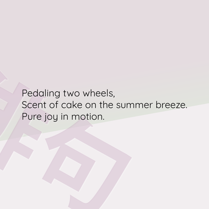 Pedaling two wheels, Scent of cake on the summer breeze. Pure joy in motion.