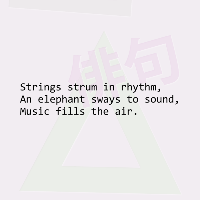 Strings strum in rhythm, An elephant sways to sound, Music fills the air.