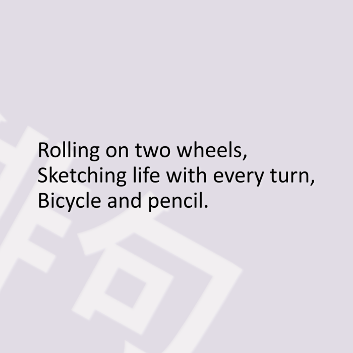 Rolling on two wheels, Sketching life with every turn, Bicycle and pencil.