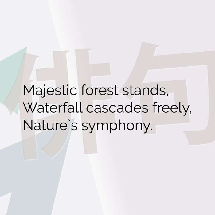 Majestic forest stands, Waterfall cascades freely, Nature`s symphony.