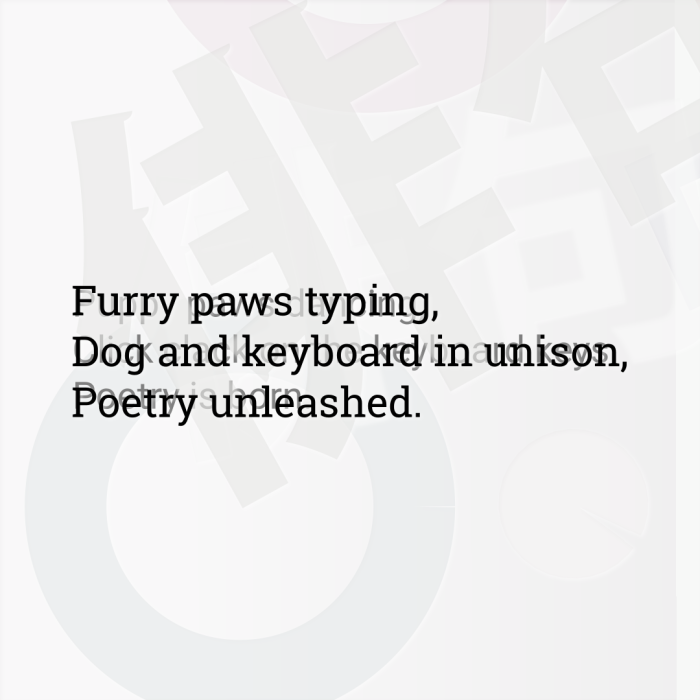 Furry paws typing, Dog and keyboard in unison, Poetry unleashed.