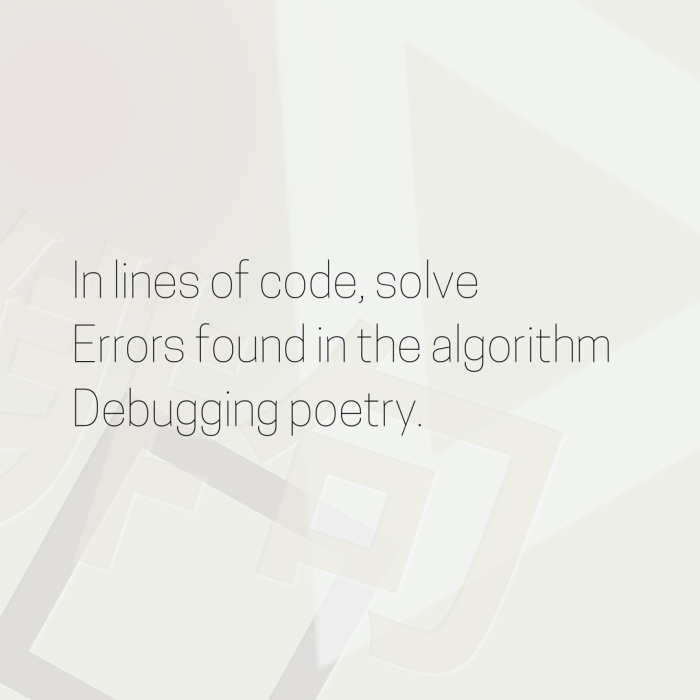 In lines of code, solve Errors found in the algorithm Debugging poetry.
