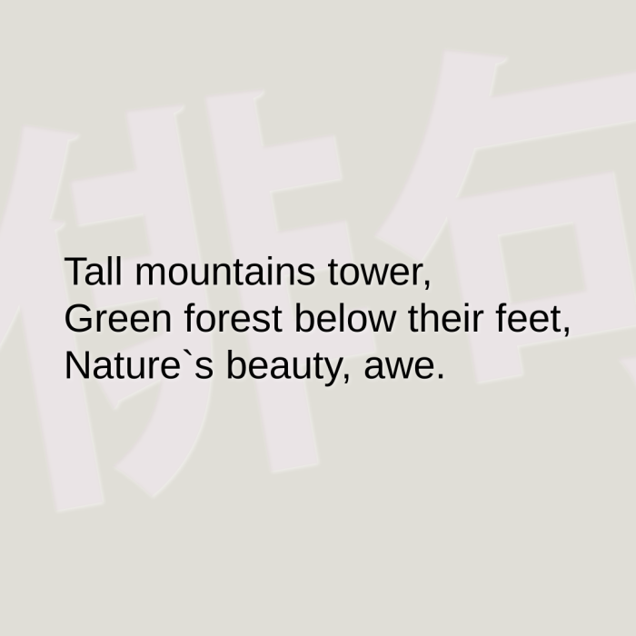 Tall mountains tower, Green forest below their feet, Nature`s beauty, awe.