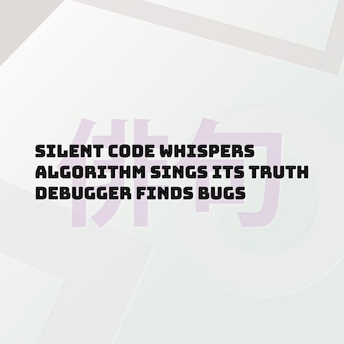 Silent code whispers Algorithm sings its truth Debugger finds bugs