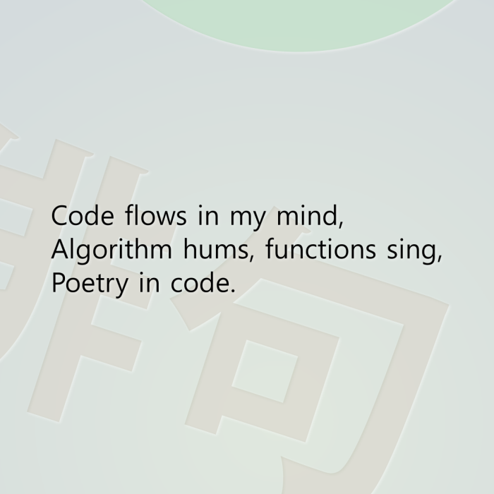 Code flows in my mind, Algorithm hums, functions sing, Poetry in code.